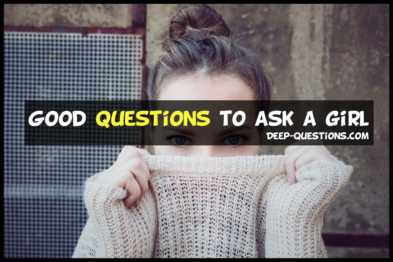 good questions to ask a girl