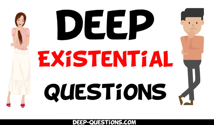 The 75 Deep Existential Questions that you must ask!