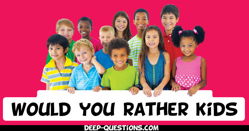 Would you rather question for kids
